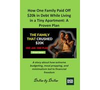 How One Family Paid Off $20k in Debt While Living in a Tiny Apartment: A Proven Plan: A story about how extreme budgeting, meal prepping, and minimalism led to financial freedom