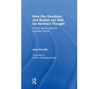 How Our Emotions And Bodies Are Vital For Abstract Thought