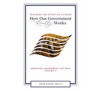 How Our Government Really Works: American Government-For Real!! Volume II