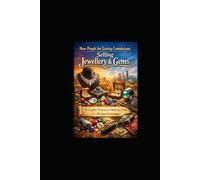 How People Are Earning Commissions Selling Gems & Jewellery: An Insider’s View from the Global Gem Trade - by a UK-Trained Gemmologist