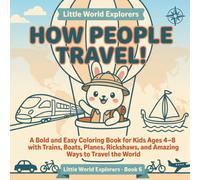 How People Travel!: A Bold and Easy Coloring Book for Kids Ages 4-8 with Trains, Boats, Planes, Rickshaws, and Amazing Ways to Travel the World