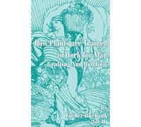 How Plants Are Trained To Work For Man