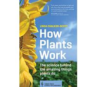 How Plants Work: The Science Behind the Amazing Things Plants Do