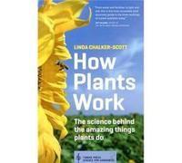 How Plants Work: The Science Behind The Amazing Things Plants Do (Science For Gardeners) (Paperback) Linda K Chalker - Scott, (Auteur)