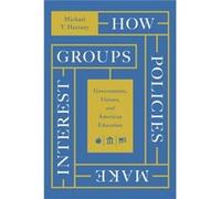 How Policies Make Interest Groups - Michael T. Hartney - The University of Chicago Press - Livre en Anglais - Paperback Michael T. HartneyMichael T. Hartney (Auteur)