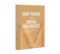 How Power Affects Moral Judgments: The Moral Flexibility of Power Holders