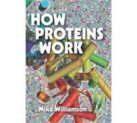 How Proteins Work by Mike Williamson Mike Williamson, (Auteur)