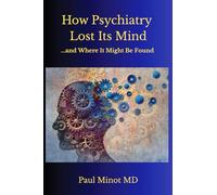 How Psychiatry Lost Its Mind...and Where It Might Be Found