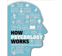 How Psychology Works: The Facts Visually Explained (How Things Work)