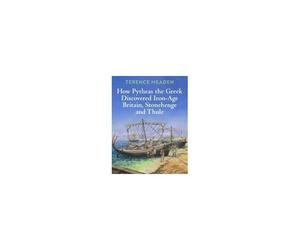 How Pytheas The Gr iscovered Iron-Age Britain, Stonehenge And Thule