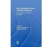 How Qualitative Data Analysis Happens: Moving Beyond ""Themes Emerged"" - [Version Originale] Inconnu (Auteur)