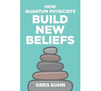 How Quantum Physicists Build New Beliefs: Your Personal Coaching Guide to Truly and Fully Unleash the Law of Attraction
