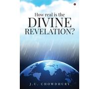 How Real Is The Divine Revelation? Paperback Book By J.U. Chowdhury