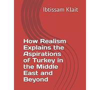 How Realism Explains The Aspirations Of Turkey In The Middle East And Beyond