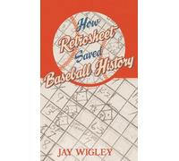 How Retrosheet Saved Baseball History
