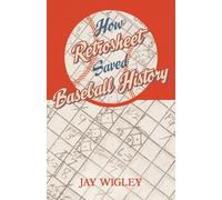 How Retrosheet Saved Baseball History