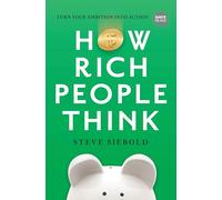 How Rich People Think: Condensed Edition