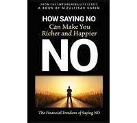 How Saying No Can Make You Richer and Happier: The Financial Freedom of Saying No