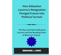 How Sébastien Lecornu’s Resignation Plunged France into Political Turmoil: The Rise and Fall of Sébastien Lecornu and the Breaking Point of Macron’s France