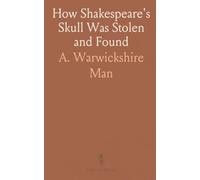 How Shakespeare's Skull Was Stolen and Found