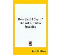 How Shall I Say It? Ross H. Stover (Auteur)
