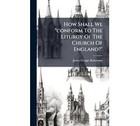 How Shall We "conform To The Liturgy Of The Church Of England?"