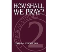 How Shall We Pray?