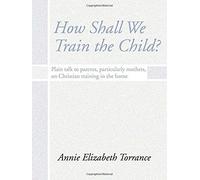 How Shall We Train The Child