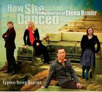 How She Danced: String Quartets Of Elena Ruehr