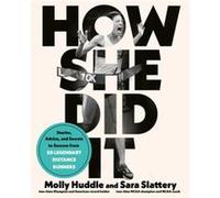 How She Did It: Stories, Advice, and Secrets to Success from Fifty Legendary Distance Runners