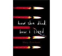 How She Died How I Lived - Mary Crockett - Little Brown amp Company - Livre en Anglais - Paperback Mary CrockettMary Crockett (Auteur)