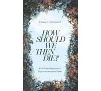 How Should We Then Die?