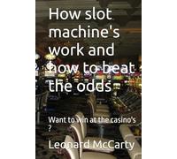 How slot machine's work and how to beat the odds: Want to win at the casino's ?