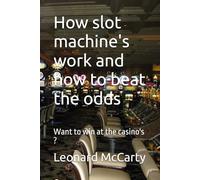 How slot machine's work and how to beat the odds: Want to win at the casino's ?