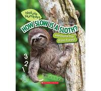 How Slow Is A Sloth?: Measure The Rainforest (Nature Numbers)