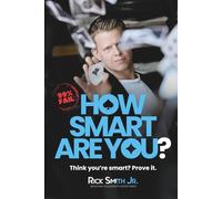 How Smart Are You?: Think You're Smart? Prove It.