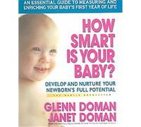 How Smart Is Your Baby?: Develop And Nurture Your Newborn's Full Potential