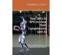 How SMEs in BPO Increase Their Competencies with AI: The Growth Boost SMEs Need in Digitalized Global Markets