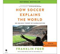 How Soccer Explains the World: An Unlikely Theory of Globalization
