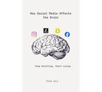 How Social Media Affects the Brain: Stop Scrolling, Start Living