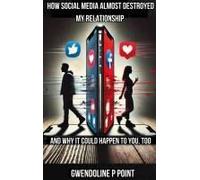 How Social Media Almost Destroyed My Relationship - And Why It Could Happen To You, Too