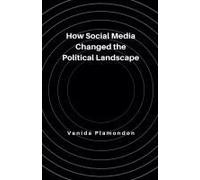 How Social Media Changed The Political Landscape