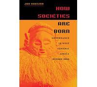 How Societies Are Born: Governance in West Central Africa Before 1600