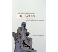 How Socrates Became Socrates - Laurence Lampert - The University of Chicago Press - Livre en Anglais - Hardback Laurence LampertLaurence Lampert (Auteur)