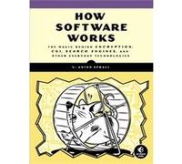 How Software Works: The Magic Behind Encryption, Cgi, Search Engines, And Other Everyday Technologies (Paperback) V Anton Spraul, (Auteur)