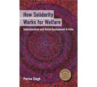 How Solidarity Works for Welfare by Singh & Prerna Brown University & Rhode Island Prerna Singh, (Auteur)