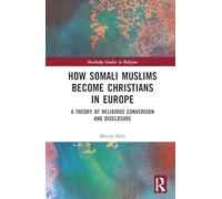 How Somali Muslims Become Christians in Europe: A Theory of Religious Conversion and Disclosure