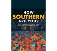 How Southern Are You?: 500+ Trivia Questions & Fun Facts About Life Below the Mason-Dixon