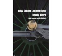 How Steam Locomotives Really Work A. J. Goldfinch, P. W. B. Semmens (Auteur)