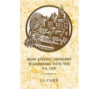 How Steeple Sinderby Wanderers Won the F.A.Cup by J L Carr Carr, J L (Auteur)